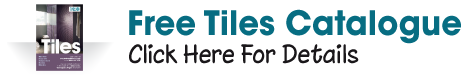 Free Tiles Catalogues - Click Here For Details